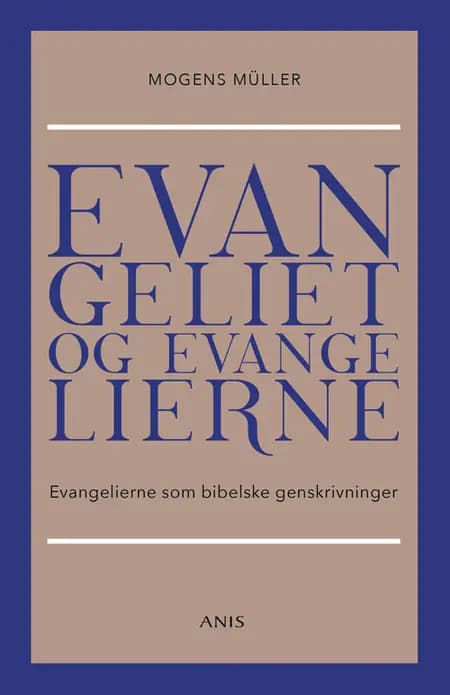 Evangeliet og evangelierne af Mogens Müller