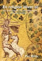 En religion bliver til af Per Bilde