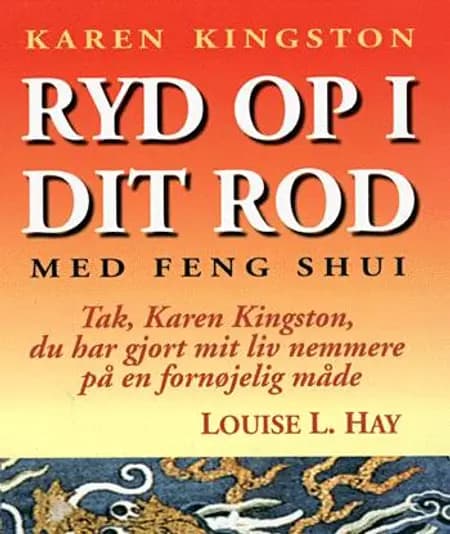 Ryd op i dit rod med Feng Shui af Karen Kingston