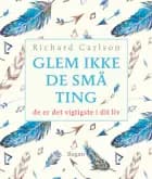 Glem ikke de små ting af Richard Carlson
