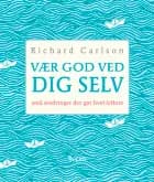 Vær god ved dig selv af Richard Carlson
