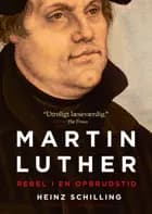 Martin Luther af Heinz Schilling