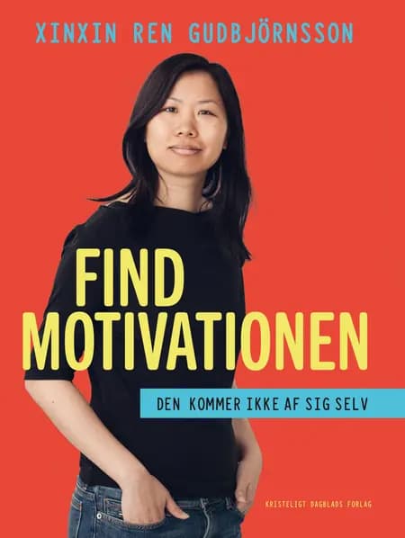 Find motivationen - den kommer ikke af sig selv af Xinxin Ren Gudbjörnsson