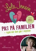 Pas på familien - også når den går i stykker af Lola Jensen