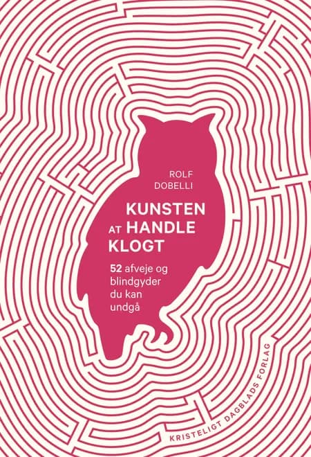 Kunsten at handle klogt af Rolf Dobelli