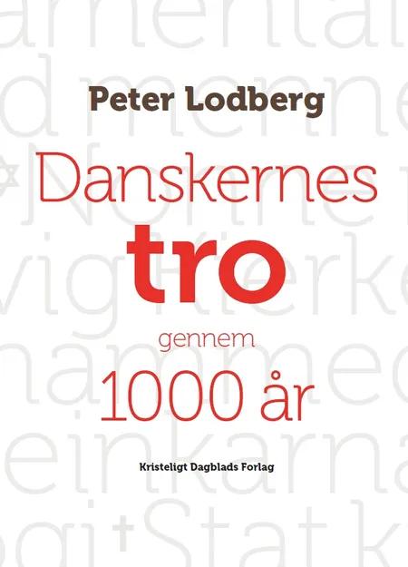 Danskernes tro gennem 1000 år af Peter Lodberg