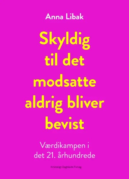 Skyldig til det modsatte aldrig bliver bevist af Anna Libak