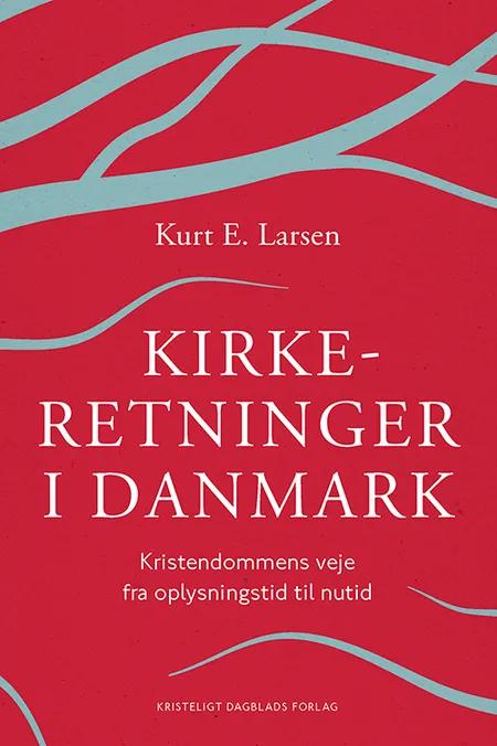 Kirkeretninger i Danmark af Kurt E. Larsen