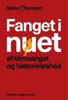 Fanget i nuet af klimaangst og historieløshed af Søren Thomsen