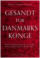 Gesandt for Danmarks konge af Martin Schwarz Lausten