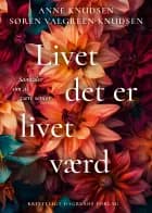 Livet det er livet værd af Anne Knudsen og Søren Valgreen Knudsen