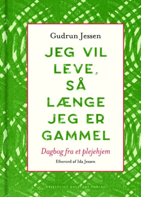 Jeg vil leve, så længe jeg er gammel af Gudrun Jessen