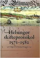 Helsingør skifteprotokol 1571-1582