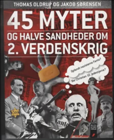 45 myter og halve sandheder om 2. verdenskrig af Jakob Sørensen