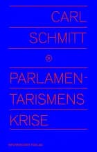 Parlamentarismens krise af Carl Schmitt