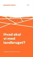 Hvad skal vi med landbruget? af Jørgen Steen Nielsen
