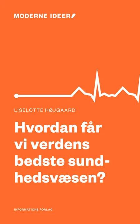 Hvordan får vi verdens bedste sundhedsvæsen? af Liselotte Højgaard