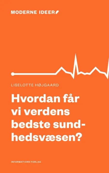 Hvordan får vi verdens bedste sundhedsvæsen? af Liselotte Højgaard