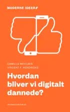 Hvordan bliver vi digitalt dannede? af Camilla Mehlsen og Vincent F. Hendricks