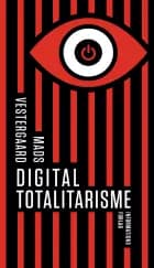 Digital totalitarisme af Mads Vestergaard