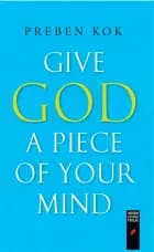 Give God a Piece of Your Mind af Preben Kok og Sune de Souza Schmidt-Madsen