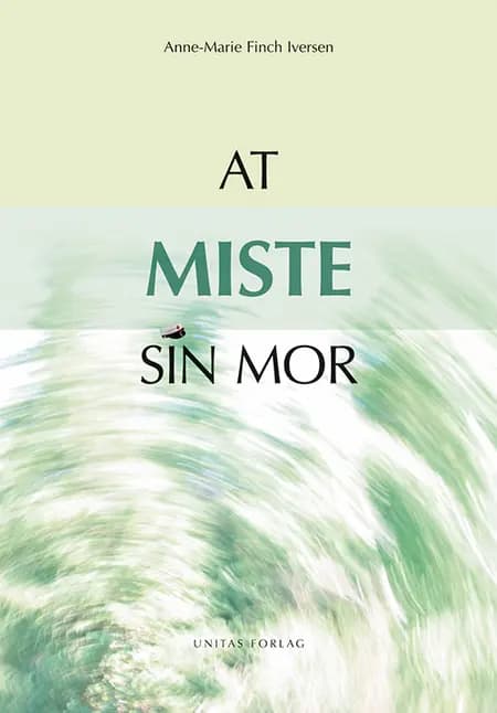 At miste sin mor af Anne-Marie Finch Iversen