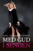 Med Gud i sengen af Poul Joachim Stender