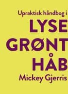 Upraktisk håndbog i lysegrønt håb af Mickey Gjerris