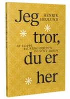 Jeg tror, du er her af Henrik Højlund