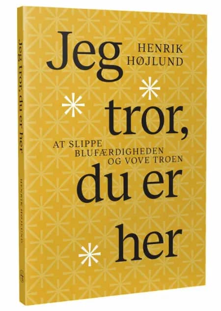 Jeg tror, du er her af Henrik Højlund