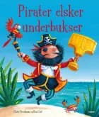 Pirater elsker underbukser af Claire Freedman og Ben Cort