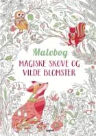 Malebog: Magiske skove og vilde blomster