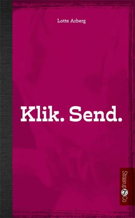 Klik. Send. af Lotte Arberg
