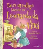 Den utrolige historie om Leonardo da Vinci af Jacqueline Morley