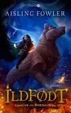 Ildfødt - Twelve og Sneskoven af Aisling Fowler