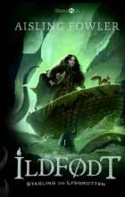 Ildfødt - Starling og Lysgrotten af Aisling Fowler