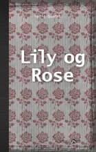 Lily og Rose af Marie Duedahl