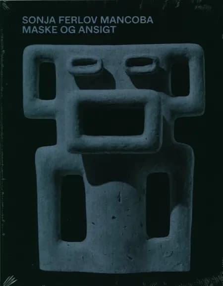 Sonja Ferlov Mancoba - Maske og ansigt af Hanne-Vibeke Holst