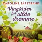 Vingården for vilde drømme af Caroline Säfstrand
