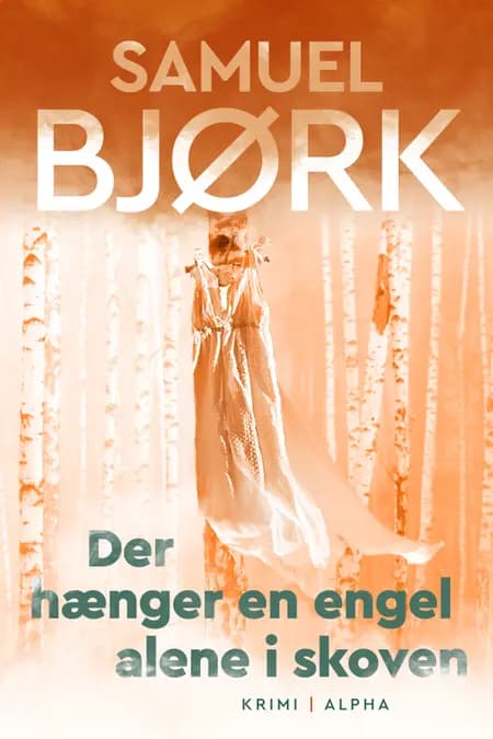 Der hænger en engel alene i skoven af Samuel Bjørk