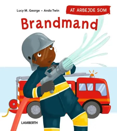 At arbejde som brandmand af Lucy M. George