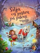 Silja og jagten på julens magi af Mila Berg