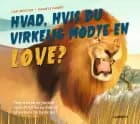Hvad, hvis du virkelig mødte en løve? af Cari Meister