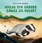 Hvilke dyr graver gange og huller? af Jack og Elliot Wallentin