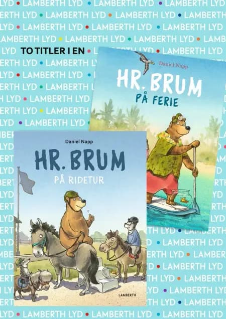 Hr. Brum på ridetur og Hr. Brum på ferie af Daniel Napp