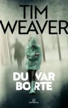 Du var borte af Tim Weaver