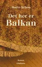 Det her er Balkan af Dorte Schou