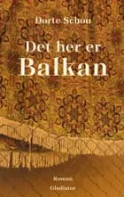 Det her er Balkan af Dorte Schou