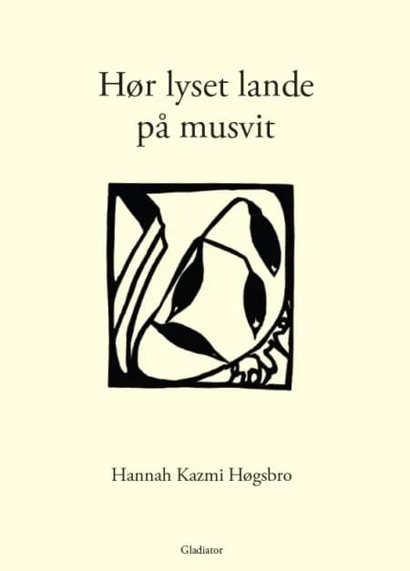 Hør lyset lande på musvit af Hannah Kazmi Høgsbro