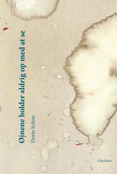 Øjnene holder aldrig op med at se af Dorte Schou